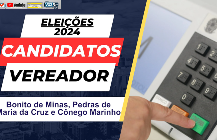 Confira os candidatos a vereador de Bonito de Minas, Pedras de Maria da Cruz e Cônego Marinho