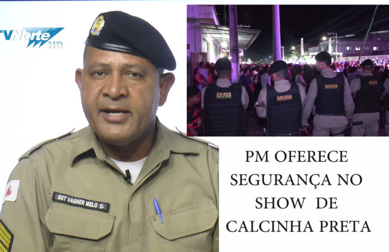 PM presente no Show de Calcinha Preta. Confira no ROTA 30 desta quarta(11)