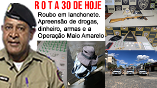 Roubo em lanchonete. Apreensão de drogas, dinheiro, armas e a Operação Maio Amarelo