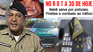No Rota 30. Bebê salva por policiais: prisões e combate ao tráfico