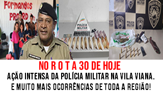 Ação intensa da Polícia Militar na Vila Viana. E muito mais ocorrências de toda a região!