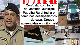 ROTA 30. Confusão com faca no Mercado Municipal. Patrulha Rural nos acampamentos de caça